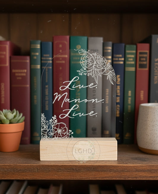 Live, Manon. Live Shelf Sitter | Throne of Glass Inspired Quote | Manon Blackbeak | Floral Acrylic Decor | Bookish Shelf Sign | Fantasy